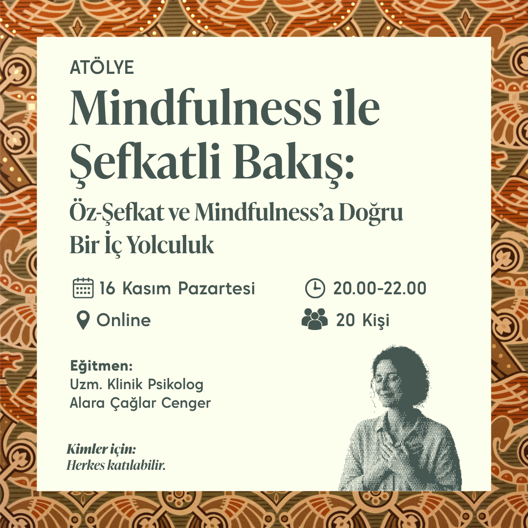 "Mindfulness ile Şefkatli Bakış" Atölyesi